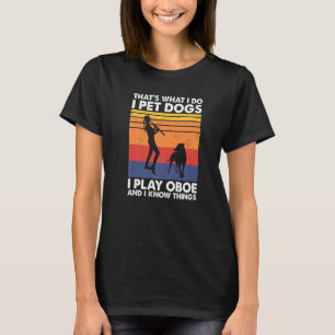 Das ist, was ich füttere Hunde ich spiele Oboe und T-Shirt