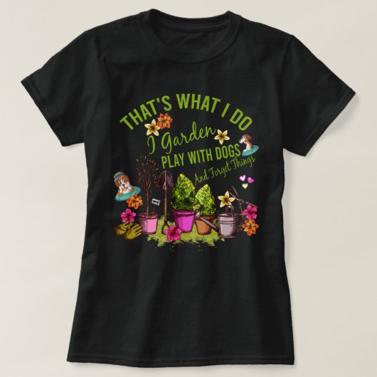 Das ist, was ich Garden spielen mit Hunden und ver T-Shirt (Design vorne)