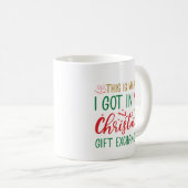 Das ist, was ich in der Weihnachtsgeschenkbörse Go Kaffeetasse (VorderseiteRechts)