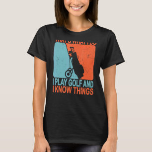 Das ist, was ich mache Golf spielen und ich weiß, T-Shirt