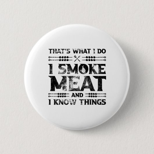 Das ist, was ich mache, ich rauche Fleisch und ich Button (Vorderseite)