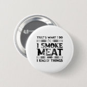 Das ist, was ich mache, ich rauche Fleisch und ich Button (Vorne & Hinten)
