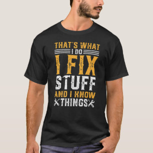 Das ist, was ich mache ich reparieren und ich weiß T-Shirt