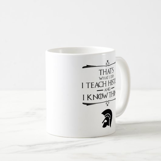 Das ist, was ich mache, um Geschichte zu lehren Kaffeetasse (VorderseiteRechts)