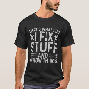 Das ist, was ich repariere und ich weiß, was ich T-Shirt