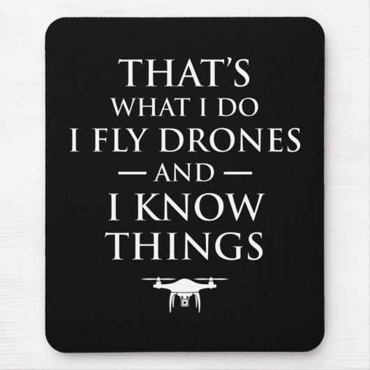 Das ist, was ich tue Fly Drones & ich weiß Dinge Mousepad (Vorne)