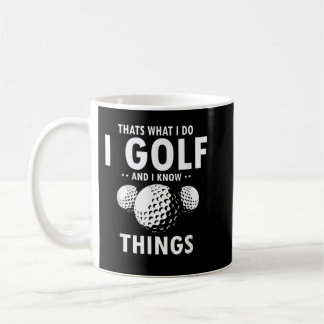 Das ist, was ich tue GOLF & ich kenne Dinge Funny  Kaffeetasse