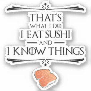 Das ist was ich tue, ich esse Sushi und ich kenne  Aufkleber