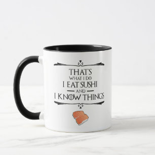 Das ist, was ich tue, ich esse Sushi und ich kenne Tasse