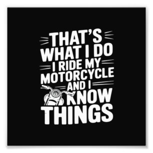 Das ist, was ich tue, ich fahre mein Motorrad und Fotodruck