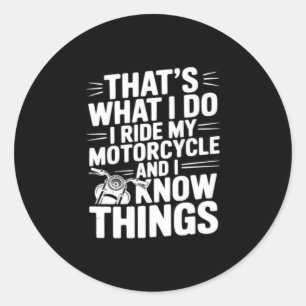 Das ist was ich tue ich fahre mein Motorrad und ic Runder Aufkleber