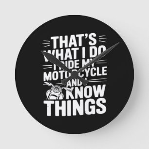 Das ist, was ich tue, ich fahre mein Motorrad und  Runde Wanduhr