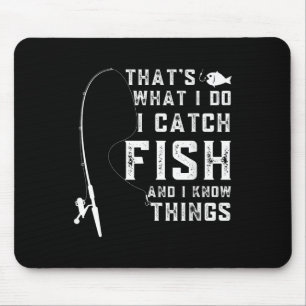 Das ist was ich tue, ich fange Fische und ich weiß Mousepad