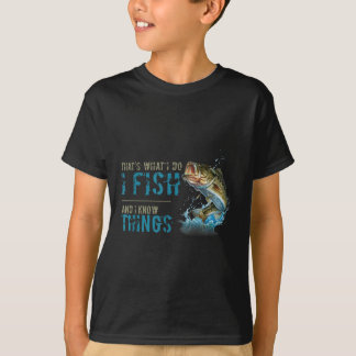 Das ist was ich tue, ich fische und ich weiß Dinge T-Shirt