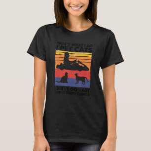 Das ist was ich tue, ich füttere Katzen ich fahre  T-Shirt