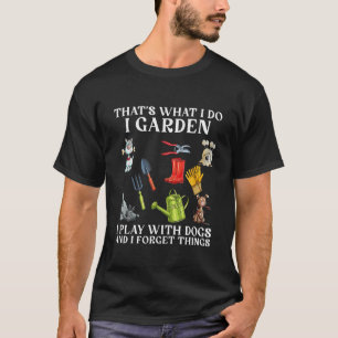 Das ist was ich tue ich Gartenarbeite ich Spiele m T-Shirt