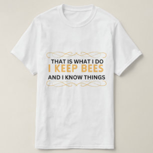 das ist was ich tue ich halte bienen und ich weiß T-Shirt