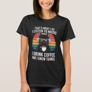 Das ist, was ich tue, ich höre Musik, ich trinke K T-Shirt