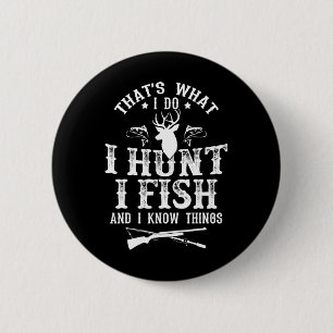 Das ist was ich tue, ich jage, fische und kenne lu button