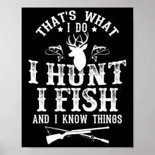 Das ist was ich tue, ich jage, fische und kenne lu poster