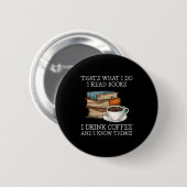 Das ist was ich tue Ich lese Bücher Ich trinke Kaf Button (Vorne & Hinten)