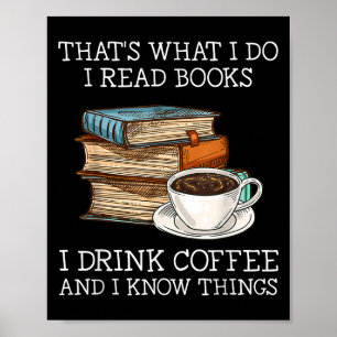 Das ist was ich tue Ich lese Bücher Ich trinke Kaf Poster