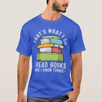 Das ist was ich tue, ich lese Bücher und ich kenne T-Shirt