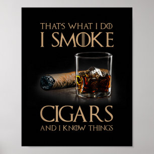 Das ist was ich tue, ich rauche Zigarren und ich w Poster