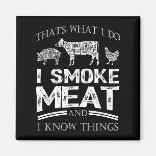 Das ist was ich tue, ich räuchere Fleisch, ich wei Magnet