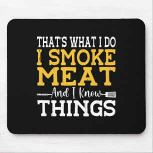 Das ist, was ich tue, ich räuchere Fleisch und ich Mousepad