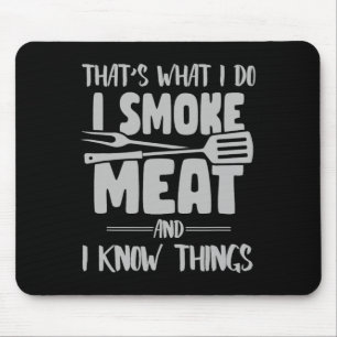 Das ist was ich tue, ich räuchere Fleisch und ich Mousepad