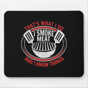 Das ist was ich tue, ich räuchere Fleisch und ich  Mousepad