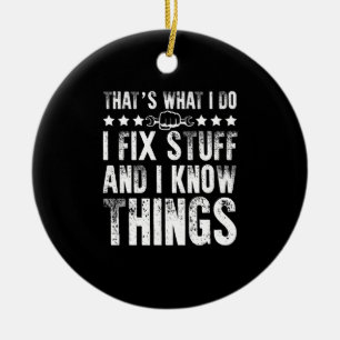 Das ist was ich tue, ich repariere Sachen Lustiger Keramik Ornament