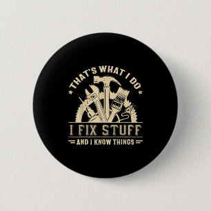 Das ist was ich tue, ich repariere Sachen und ich Button