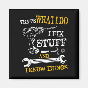 Das ist was ich tue, ich repariere Sachen und ich Magnet