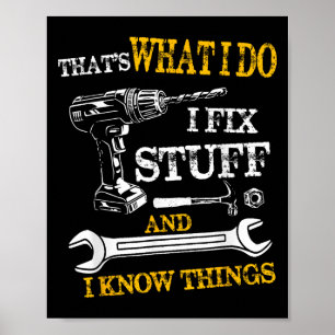 Das ist was ich tue, ich repariere Sachen und ich Poster