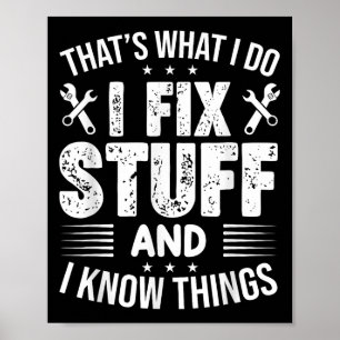 Das ist was ich tue, ich repariere Sachen und ich Poster