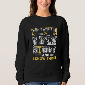 Das ist was ich tue, ich repariere Sachen und ich Sweatshirt