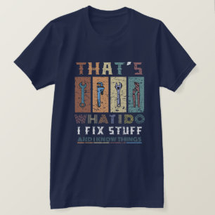 Das ist, was ich tue, ich repariere Sachen und ich T-Shirt