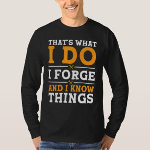 Das ist was ich tue, ich schmiede und ich kenne mi T-Shirt