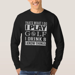Das ist was ich tue ich spiele Golf ich trinke und T-Shirt
