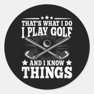 Das ist was ich tue ich spiele Golf und ich weiß D Runder Aufkleber