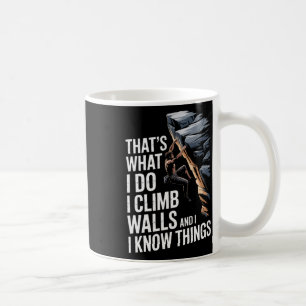 Das ist was ich tue, ich steige Wände hoch und ich Kaffeetasse