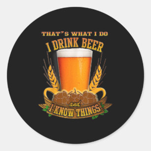Das ist was ich tue, ich trinke Bier und ich weiß Runder Aufkleber