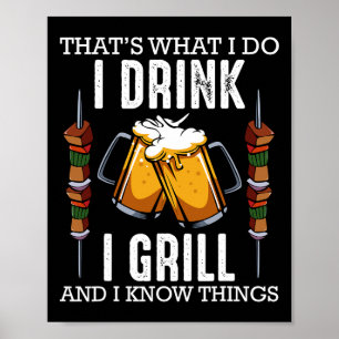 Das ist was ich tue ich trinke ich grille und weiß poster