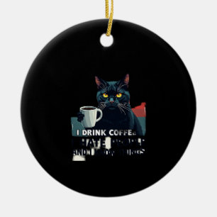 Das ist, was ich tue, ich trinke Kaffee, ich hasse Keramik Ornament