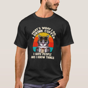 Das ist was ich tue ich trinke Kaffee ich hasse Me T-Shirt