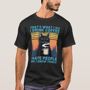 Das ist was ich tue ich trinke Kaffee ich hasse Me T-Shirt