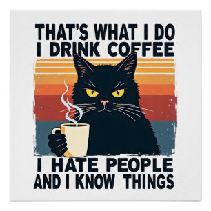 Das ist, was ich tue, ich trinke Kaffee, ich hasse Poster