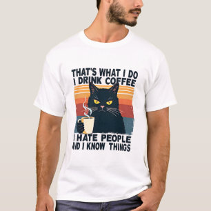 Das ist, was ich tue, ich trinke Kaffee, ich hasse T-Shirt